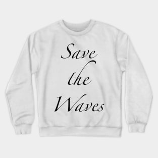 Save the Waves Crewneck Sweatshirt